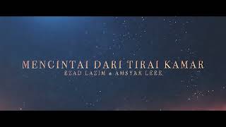 Ezad Lazim x Amsyar Leee – Mengintai Dari Tirai Kamar (Official Lyric Video)