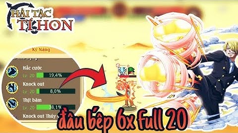 HTTH - Review Acc Đầu Bếp 6X Skill Full 20 , Né Cao Cực Phê - Hải Tặc Tí Hon