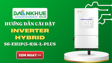 Video hướng dẫn lắp đặt và cài đặt app Inverter hybrid Solis S6-EH1P(3-8)K-L-PLUS chi tiết