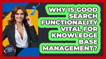 Why Is Good Search Functionality Vital For Knowledge Base Management? - Customer Support Coach