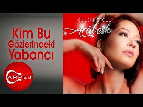 Gülçin Ergül - Kim Bu Gözlerindeki Yabancı (Official Audio)