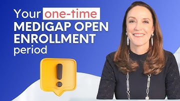 Your One-Time Medigap Open Enrollment Period!