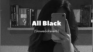 All Black ( Slowed+Reverb) | vibelywood