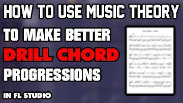 How to Use Basic Music Theory to Make Better Drill Chord Progressions (FL Studio Tutorial)