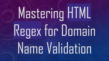 Mastering HTML Regex for Domain Name Validation