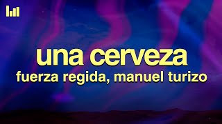 Fuerza Regida, Manuel Turizo - UNA CERVEZA (Letra\/Lyrics)