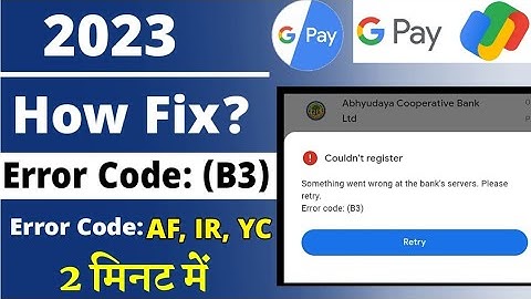 Why does Google Pay get error code B3 in 2023? Why does Google Pay get error code B3 in Hindi?