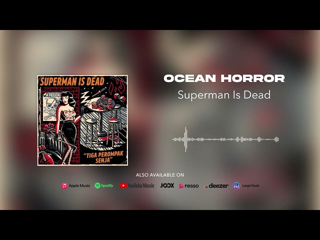 Superman Is Dead - Ocean Horror (Official Audio) class=