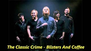 Video thumbnail of "The Classic Crime - Blisters And Coffee"