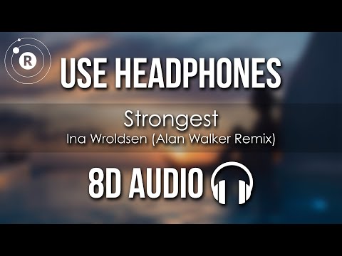 Ina Wroldsen - Strongest (Alan Walker Remix) 8D AUDIO