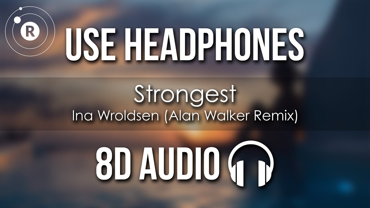 Ina Wroldsen - Strongest (Alan Walker Remix) 8D AUDIO