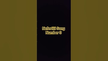 Nefertiti Song Number 3