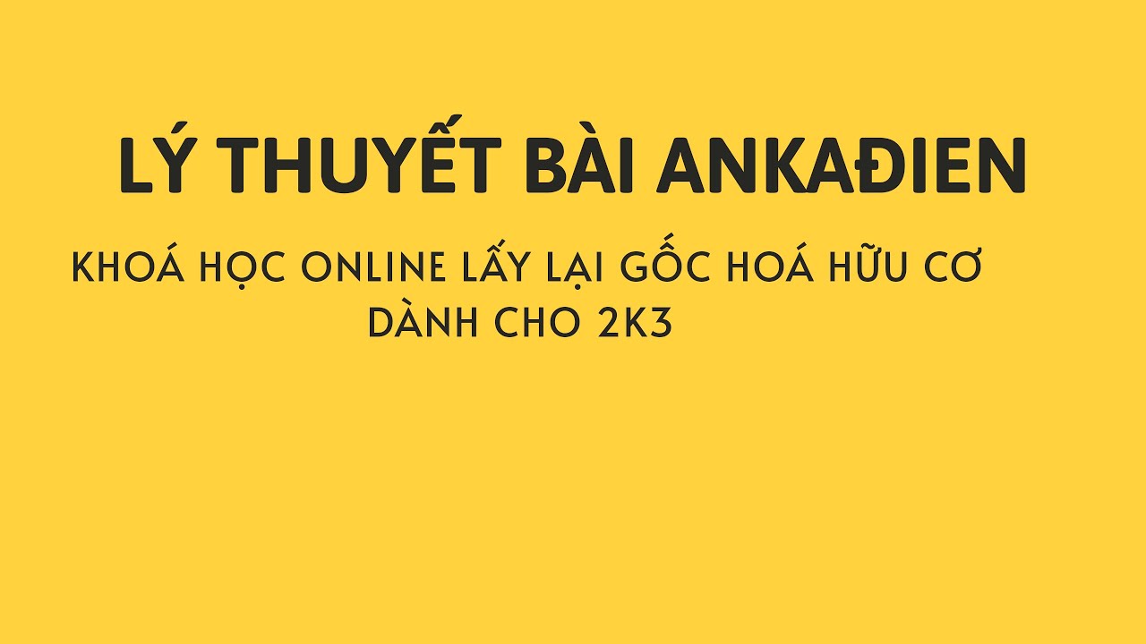 LÝ THUYẾT BÀI ANKAĐIEN - HOÁ 11 - CÔ THÂN THỊ LIÊN