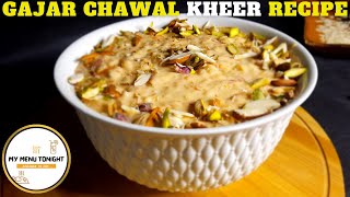 Gajar Chawal Kheer Recipe My Menu Tonight | Gajar Nawabi Kheer | Carrot Rice Pudding | Tea Festivity