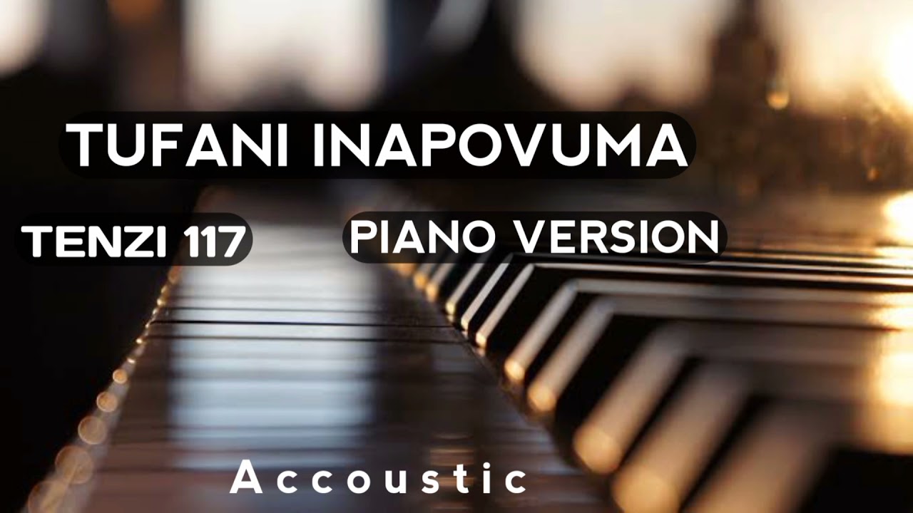 TUFANI INAPOVUMA TENZI 117  Piano Version Accoustic Free Download