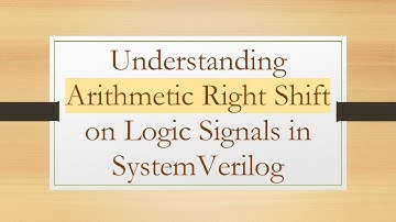Understanding Arithmetic Right Shift on Logic Signals in SystemVerilog