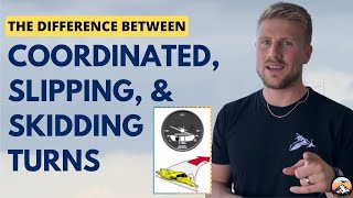 The Difference Between Coordinated, Slipping and Skidding Turns  For Student Pilots