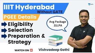 IIIT Hyderabad PGEE Details, Eligibility, Selection & Preparation Strategy | Vishvadeep Gothi