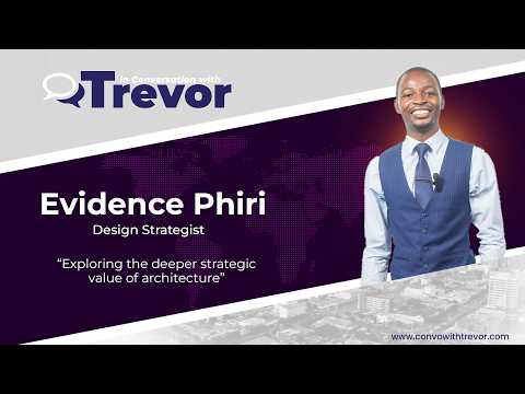 Evidence Phiri, Design Strategist In Conversation With Trevor