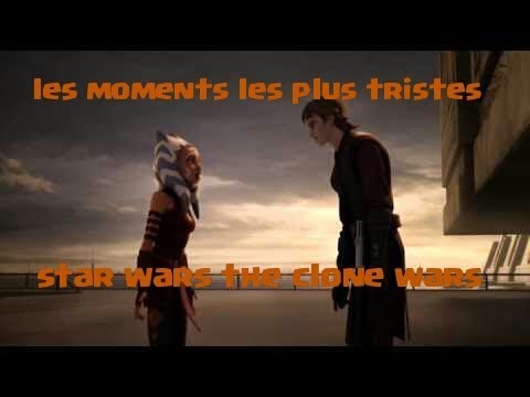 Les moments les plus triste de star wars the clone wars