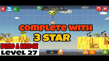 Level- 27, Build A Bridge (Complete solution with all 3 stars and with some mission)2022