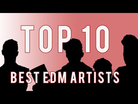 Top 10 Best Edm Artists