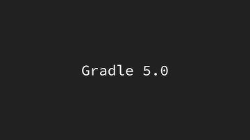 Gradle 5.0