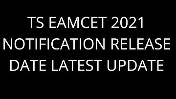 TS EAMCET 2021 exam date | TS EAMCET 2021 exam notification | TS EAMCET 2021 latest updates