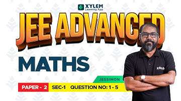 JEE Advanced 2022 - Maths: PAPER 2 SEC 1 Question 1 - 5 With Solutions | XYLEM JEE ADVANCED