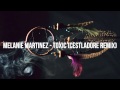 Melanie Martinez Toxic Cestladore Remix Melanie Martinez Toxic Cestladore Remix