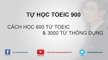 CÁCH HỌC TỪ VỰNG TIẾNG ANH HIỆU QUẢ - TỰ HỌC TOEIC 900 (PART 1)