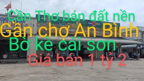 Cần Thơ bán đất nền bờ kè cái sơn gần chợ An Bình giá bán 1 tỷ 2