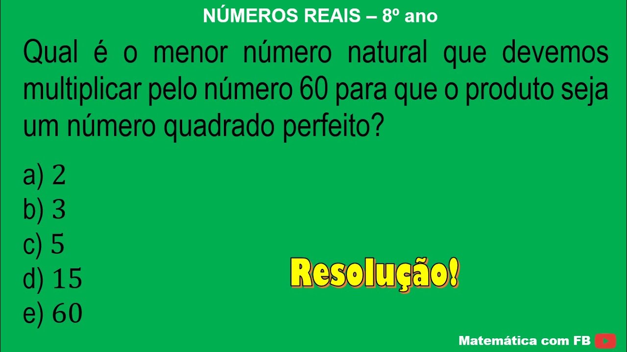 Qual é o menor número natural que devemos multiplicar pelo número 60 ...
