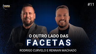 O OUTRO LADO DAS FACETAS - AVANÇA PODCAST - EP 011