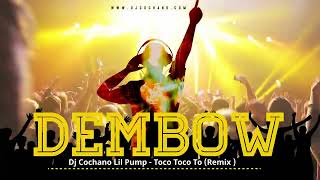 DEMBOW LIL PUMP TO-CO TO-CO DJ COCHANO REMIX