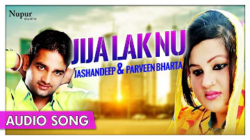Jija Lak Nu - Punjabi Audio Song | Jashandeep & Parveen Bharta | Priya Audio