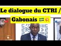 Le dialogue du CTRI / Gabonais 🇬🇦💥