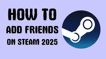 How to add friends on Steam 2025