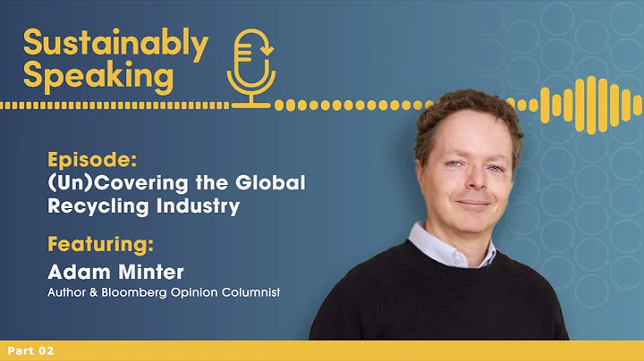 (Un)Covering the Global Recycling Industry Part 2 | Sustainably Speaking