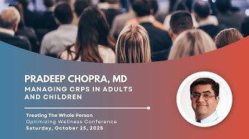 Managing CRPS in Adults and Children - Pradeep Chopra, MD - 2025 RSDSA Conference