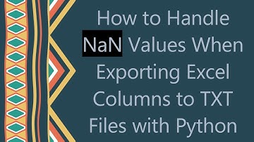 How to Handle NaN Values When Exporting Excel Columns to TXT Files with Python