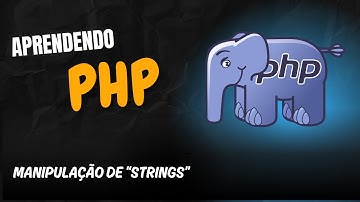 Aprendendo PHP : Aula 34 - Domine a manipulação de strings para turbinar seus códigos em PHP! ✍️🚀