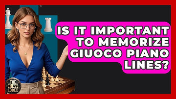 Is It Important To Memorize Giuoco Piano Lines? - The Chess Codex