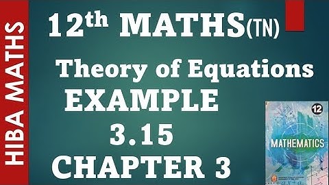 12th maths chapter 3 example 3.15 theory of equations tn syllabus hiba maths