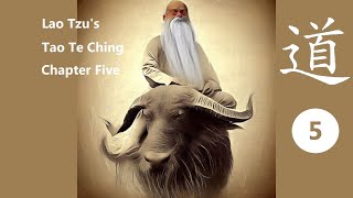 The Non-judgmental Tao - Tao Te Ching Chapter 5
