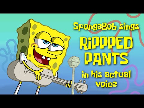 SpongeBob sings Ripped Pants in his actual voice