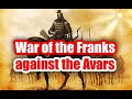 War of the Franks and Avars! History of the Avar Khaganate.