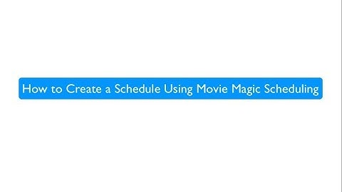 How to Create a Schedule Using Movie Magic Scheduling
