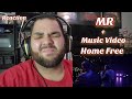 Home Free - MR + Music Video |REACTION| First Listen
