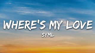 SYML - Where's My Love (Lyrics) by 7clouds Rock 27,301 views 11 days ago 3 minutes, 23 seconds